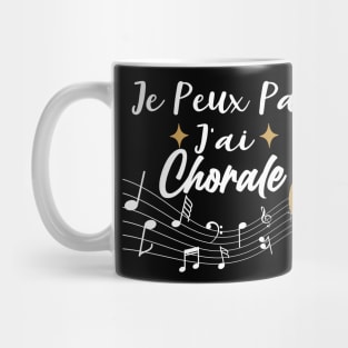 J'Peux Pas J'Ai Chorale Cadeau Chanteur De Choeur sinfonia Mug